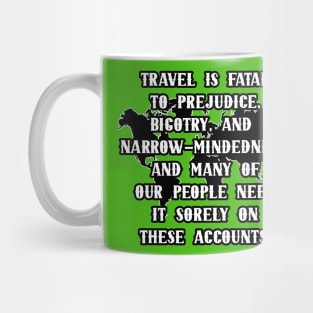 Travel Is Fatal To Prejudice Mug